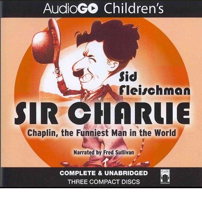 Cover for Sid Fleischman · Sir Charlie: Chaplin, the Funniest Man in the World (Hörbok (CD)) [Library, Unabridged Library edition] (2012)