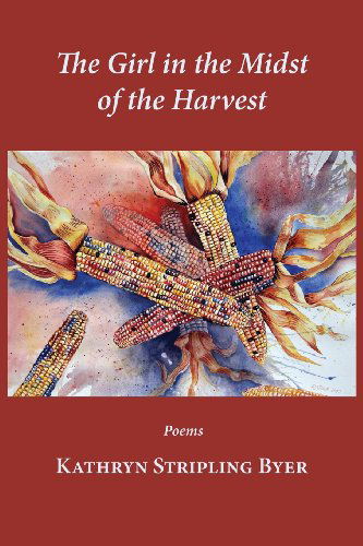 The Girl in the Midst of the Harvest - Kathryn Stripling Byer - Books - Press 53 - 9781935708926 - July 9, 2013