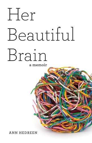 Cover for Ann Hedreen · Her Beautiful Brain: A Memoir (Paperback Book) [New edition] (2014)