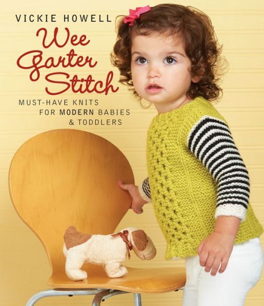 Cover for Vickie Howell · Wee Garter Stitch: Must-Have Knits for Modern Babies &amp; Toddlers (Paperback Book) (2016)