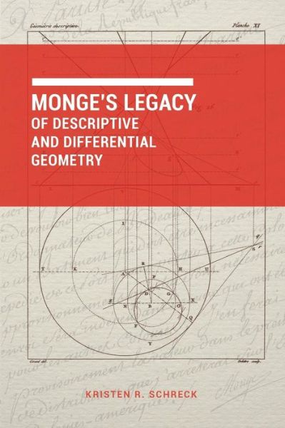 Cover for Kristen R Schreck · Monge's Legacy of Descriptive and Differential Geometry (Paperback Book) (2016)