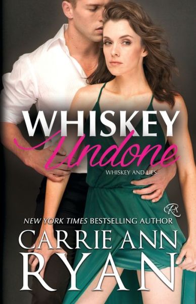 Whiskey Undone - Carrie Ann Ryan - Books - Carrie Ann Ryan - 9781943123926 - November 13, 2018