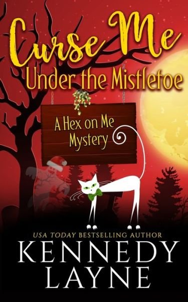 Curse Me Under the Mistletoe - Kennedy Layne - Livros - Kennedy Layne Publishing - 9781943420926 - 12 de novembro de 2019
