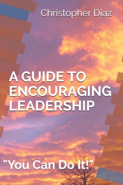 Cover for Christopher Diaz · A Guide to Encouraging Leadership (Paperback Bog) (2017)