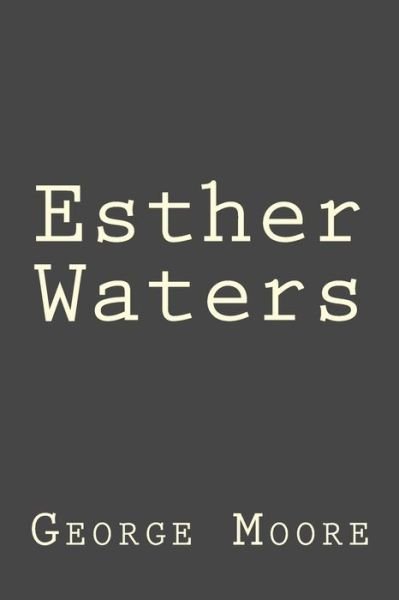 Cover for George Moore · Esther Waters (Taschenbuch) (2017)