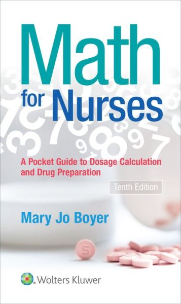 Cover for Mary Jo Boyer · Math For Nurses: : A Pocket Guide to Dosage Calculations and Drug Preparation (Paperback Book) [Tenth, North American edition] (2019)