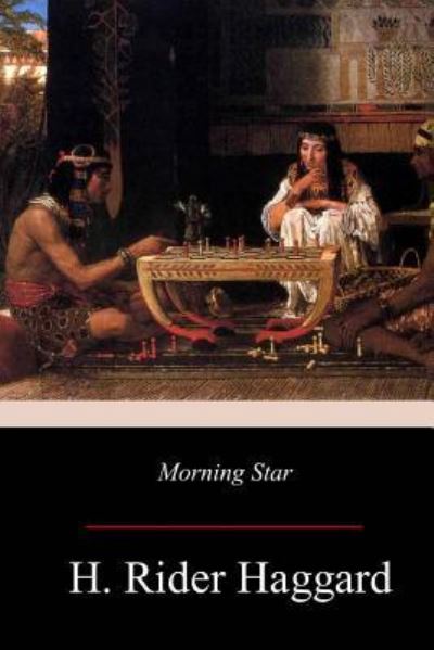 Morning Star - Sir H Rider Haggard - Livres - Createspace Independent Publishing Platf - 9781979438926 - 30 novembre 2017