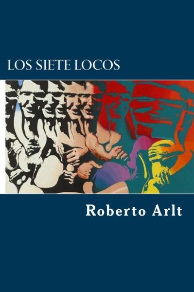 Cover for Roberto Arlt · Los siete locos (Paperback Book) (2017)