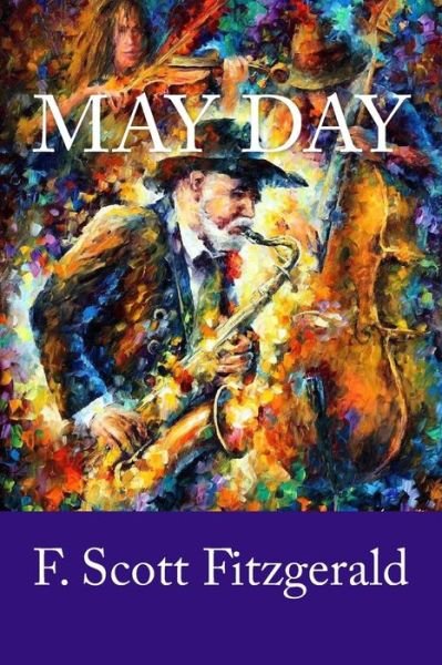 May Day - F. Scott Fitzgerald - Libros - Createspace Independent Publishing Platf - 9781987712926 - 9 de abril de 2018