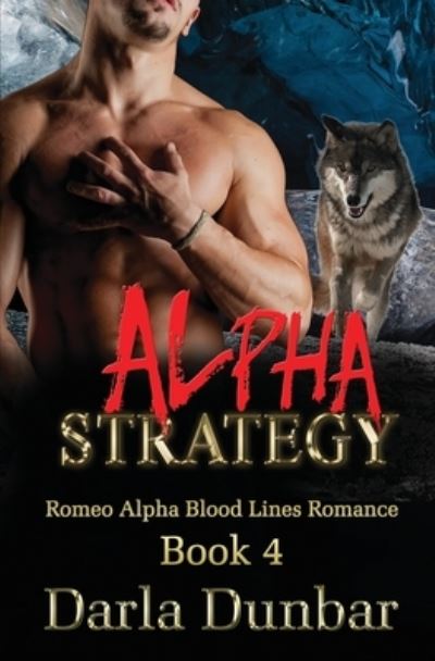 Cover for Darla Dunbar · Alpha Strategy - Romeo Alpha Blood Lines Romance (Paperback Book) (2019)