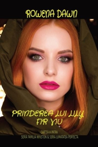 Prinderea Lui Lily Fir Viu - Rowena Dawn - Books - Scarlet Leaf - 9781988827926 - December 17, 2020