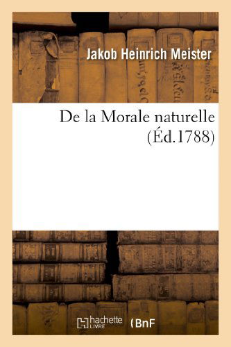 Cover for Meister-j · De La Morale Naturelle (Paperback Book) [French edition] (2013)