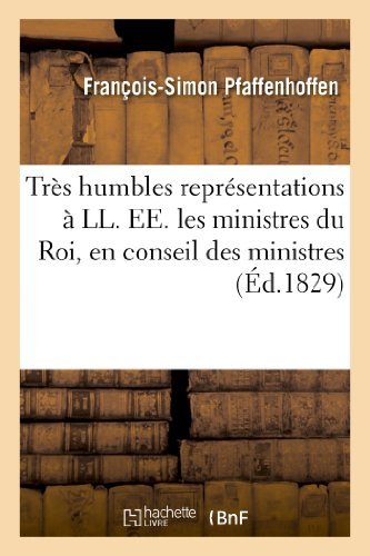 Cover for Pfaffenhoffen-f-s · Tres Humbles Representations a Ll. Ee. Les Ministres Du Roi, en Conseil Des Ministres (Taschenbuch) [French edition] (2013)