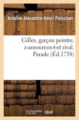 Cover for Poinsinet-a-a-h · Gilles, Garcon Peintre, Z-amoureux-t-et Rival. Parade (Paperback Book) (2018)