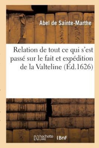 Cover for Abel de Sainte-Marthe · Relation de Tout Ce Qui s'Est Passe Sur Le Fait Et Expedition de la Valteline (Paperback Book) (2016)