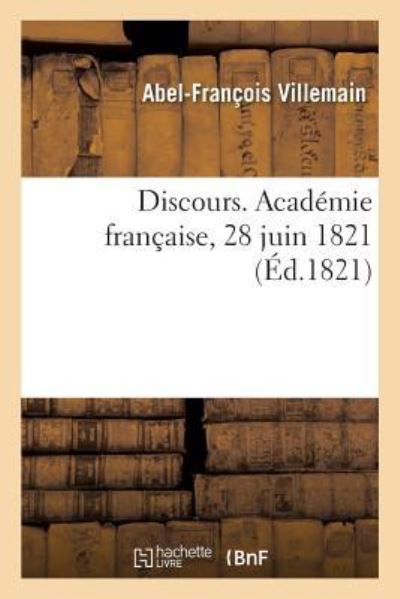 Cover for Abel-François Villemain · Discours. Academie Francaise, 28 Juin 1821 (Paperback Book) (2018)