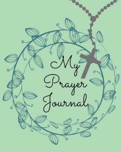 Cover for Cristie Publishing · My Prayer Journal.Amazing Guided Prayer Journal Filled with Quotes From the Proverbs Meant to Give Meaning to Your Prayer Sessions. (Taschenbuch) (2021)