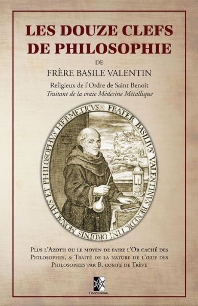 Les Douze Clefs de Philosophie de Frere Basile Valentin - Basile Valentin - Books - Unicursal - 9782924859926 - September 15, 2018