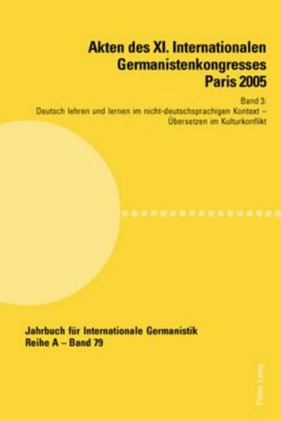 Cover for Akten des XI. Internationalen Germanistenkongresses Paris 2005- Germanistik im Konflikt der Kulturen; Band 3- Deutsch lehren und lernen im nicht-deutschsprachigen Kontext- Betreut von Jacques Athias, Shrishail B. Sasalatti und Gerardus Westhoff- UEbersetz (Paperback Book) (2007)