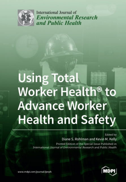 Cover for Diane S Rohlman · Using Total Worker Health (R) to Advance Worker Health and Safety (Paperback Book) (2020)