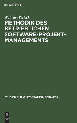 Cover for Wolfram Pietsch · Methodik Des Betrieblichen Software-Projektmanagements (Gebundenes Buch) (1992)