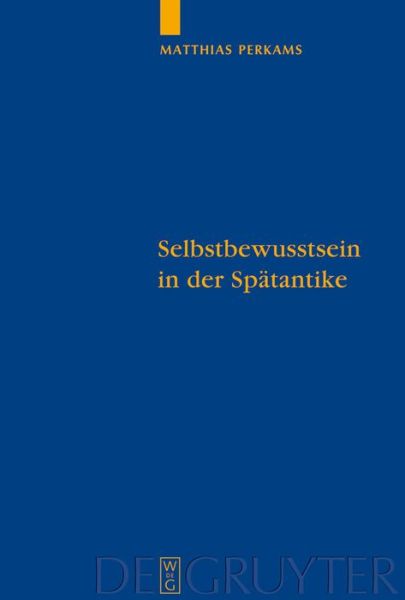 Cover for Matthias · Selbstbewusstsein in Der Spätantike: Die Neuplatonischen Kommentare Zu Aristoteles &quot;&quot;de Anima (Quellen Und Studien Zur Philosophie) (German Edition) (Hardcover Book) [German edition] (2008)