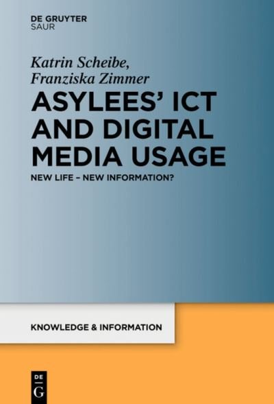 Asylees' ICT and Digital Media - Scheibe - Bücher -  - 9783110671926 - 21. März 2022