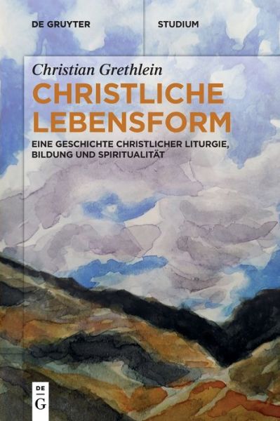 Christliche Lebensform - de Gruyter Studium - Christian Grethlein - Books - de Gruyter - 9783110754926 - January 31, 2022