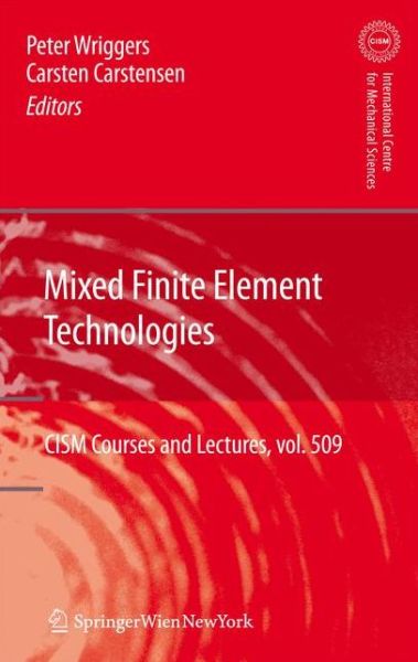 Mixed Finite Element Technologies - CISM International Centre for Mechanical Sciences - Peter Wriggers - Books - Springer Verlag GmbH - 9783211990926 - April 9, 2009