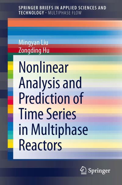 Mingyan Liu · Nonlinear Analysis and Prediction of Time Series in Multiphase Reactors - SpringerBriefs in Applied Sciences and Technology (Paperback Book) (2014)
