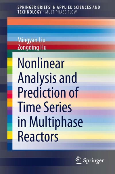 Nonlinear Analysis and Prediction of Time Series in Multiphase Reactors - SpringerBriefs in Applied Sciences and Technology - Mingyan Liu - Kirjat - Springer International Publishing AG - 9783319041926 - torstai 16. tammikuuta 2014