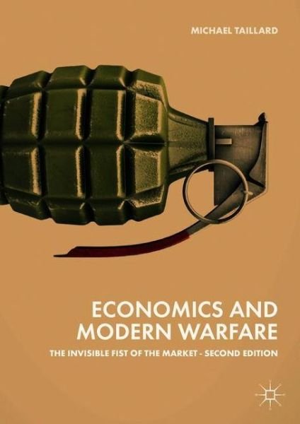Cover for Michael Taillard · Economics and Modern Warfare: The Invisible Fist of the Market (Innbunden bok) [2nd ed. 2018 edition] (2018)