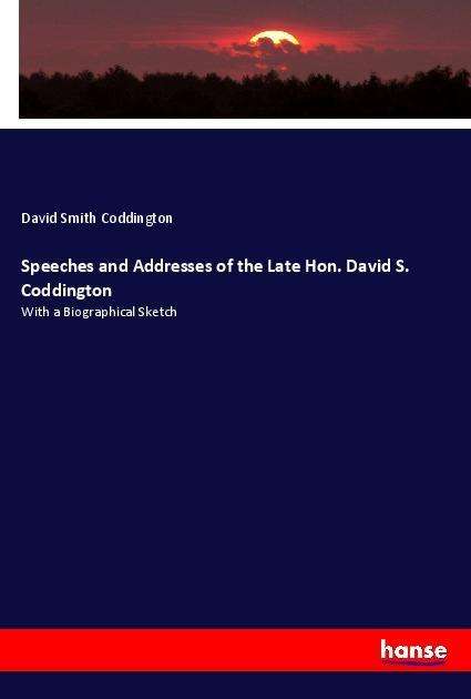 Cover for Coddington · Speeches and Addresses of th (Book)