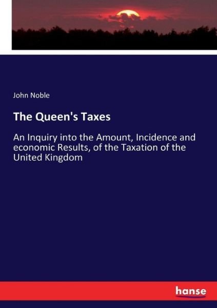 The Queen's Taxes - Noble - Bøger -  - 9783337168926 - 7. juni 2017
