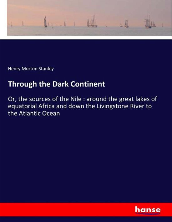 Through the Dark Continent - Stanley - Kirjat -  - 9783337308926 - torstai 31. elokuuta 2017