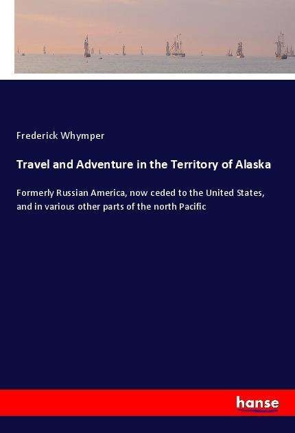 Cover for Whymper · Travel and Adventure in the Ter (Book) (2022)