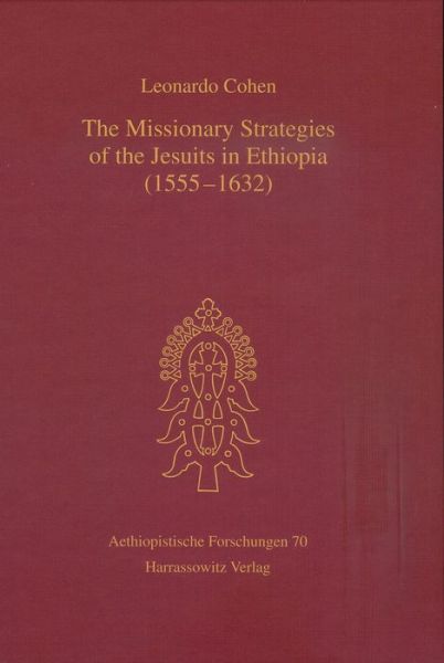Cover for Leonardo Cohen · The Missionary Strategies of the Jesuits in Ethiopia (1555-1632) (Aethiopistische Forschungen) (Hardcover Book) (2009)