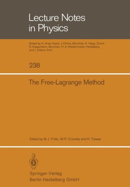 Cover for Martin J Fritts · The Free-lagrange Method: Proceedings of the First International Conference on Free-lagrange Methods, Held at Hilton Head Island, South Carolina, March 4-6, 1985 - Lecture Notes in Physics (Paperback Book) (1985)