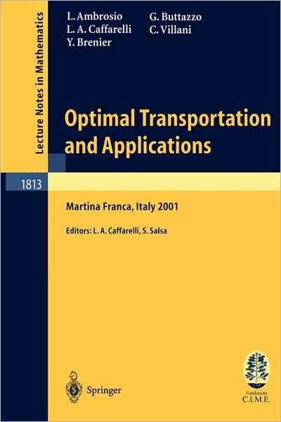 Cover for Luigi Ambrosio · Optimal Transportation and Applications: Lectures Given at the C.i.m.e. Summer School Held in Martina Franca, Italy, September 2-8, 2001 - Lecture Notes in Mathematics (Paperback Book) (2003)