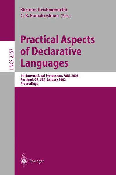 Cover for S Krishnamurthi · Practical Aspects of Declarative Languages: 4th International Symposium, PADL 2002, Portland, OR, USA, January 19-20, 2002. Proceedings - Lecture Notes in Computer Science (Paperback Book) [2002 edition] (2002)