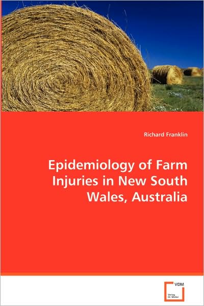 Epidemiology of Farm Injuries in New South Wales,australia - Richard Franklin - Livros - VDM Verlag - 9783639064926 - 13 de agosto de 2008