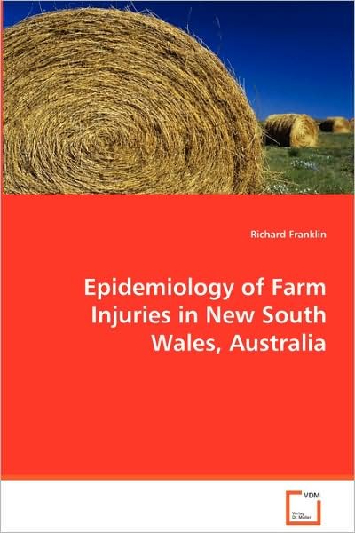 Cover for Richard Franklin · Epidemiology of Farm Injuries in New South Wales,australia (Pocketbok) (2008)