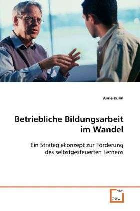 Cover for Kuhn · Betriebliche Bildungsarbeit im Wan (Bog)