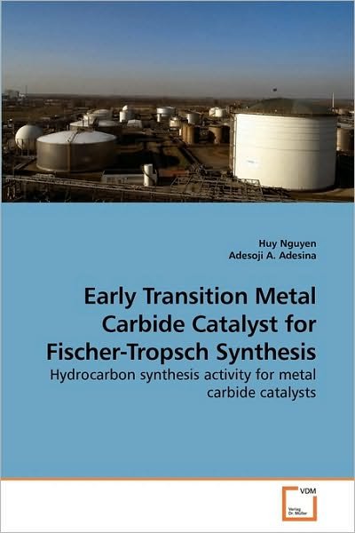 Cover for Adesoji A. · Early Transition Metal Carbide Catalyst for Fischer-tropsch Synthesis: Hydrocarbon Synthesis Activity for Metal Carbide Catalysts (Paperback Book) (2009)