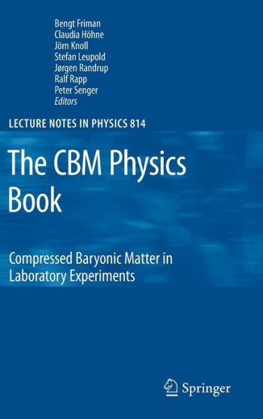 Cover for Bengt L Friman · The CBM Physics Book: Compressed Baryonic Matter in Laboratory Experiments - Lecture Notes in Physics (Hardcover Book) (2011)