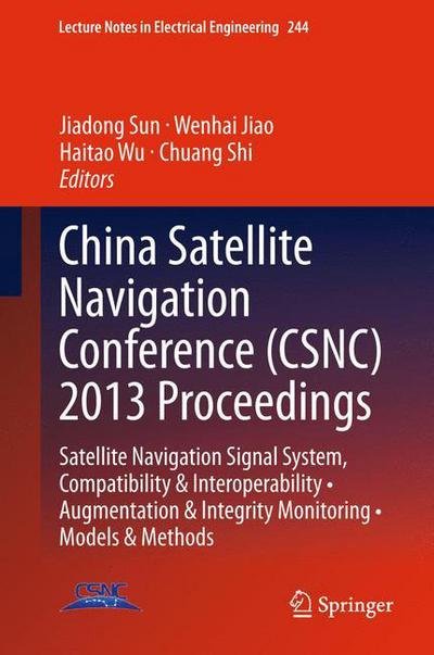 Cover for Jiadong Sun · China Satellite Navigation Conference (CSNC) 2013 Proceedings: Satellite Navigation Signal System, Compatibility &amp; Interoperability * Augmentation &amp; Integrity Monitoring * Models &amp; Methods - Lecture Notes in Electrical Engineering (Pocketbok) [2013 edition] (2015)