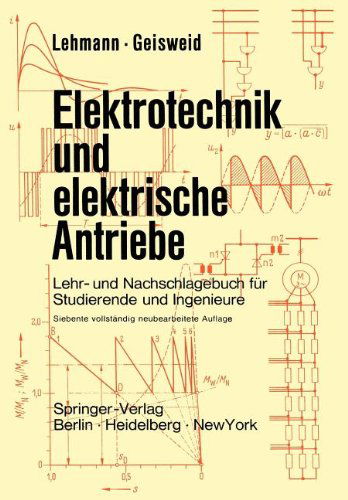 Cover for Wilhelm Lehmann · Elektrotechnik Und Elektrische Antriebe (Paperback Book) [Softcover Reprint of the Original 7th Ed. 1973 edition] (2011)