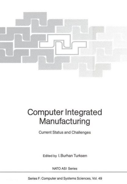 Cover for I Burhan Turksen · Computer Integrated Manufacturing: Current Status and Challenges - Nato ASI Subseries F: (Paperback Book) [Softcover reprint of the original 1st ed. 1988 edition] (2011)