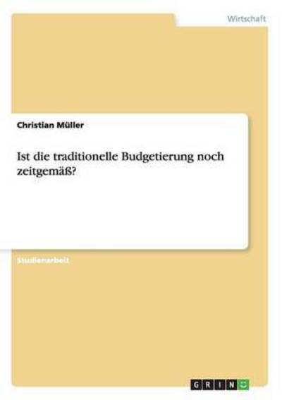 Cover for Christian Muller · Ist Die Traditionelle Budgetierung Noch Zeitgemass? (Paperback Book) [German edition] (2013)