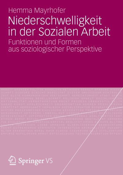 Cover for Hemma Mayrhofer · Niederschwelligkeit in Der Sozialen Arbeit: Funktionen Und Formen Aus Soziologischer Perspektive (Paperback Book) [2012 edition] (2012)